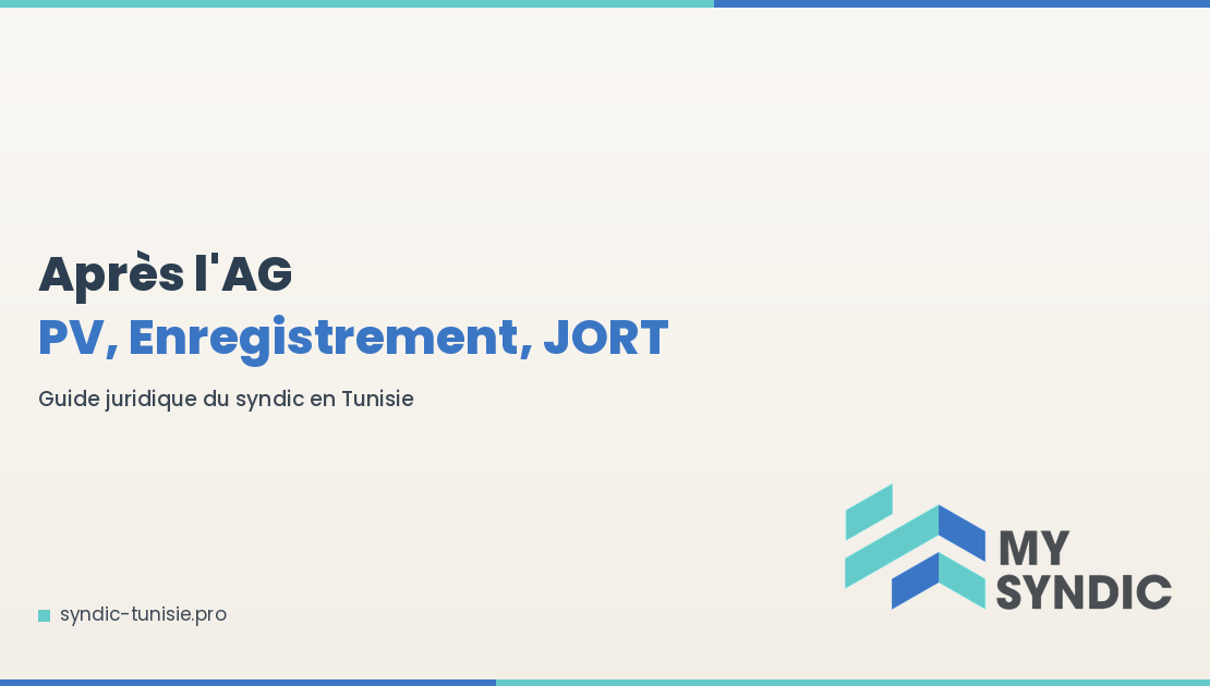 Démarches administratives après l&rsquo;AG : PV, enregistrement, JORT — guide juridique syndic Tunisie — démarches après assemblée générale syndic Tunisie